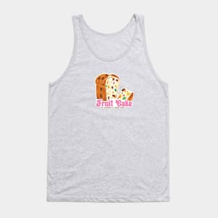 Fruit cake is always a good idea funny quote print Tank Top